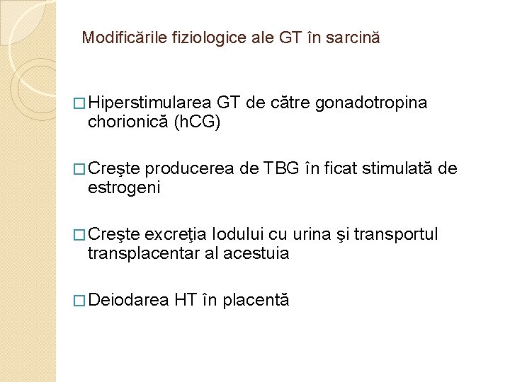 Modificările fiziologice ale GT în sarcină � Hiperstimularea GT de către gonadotropina chorionică (h.