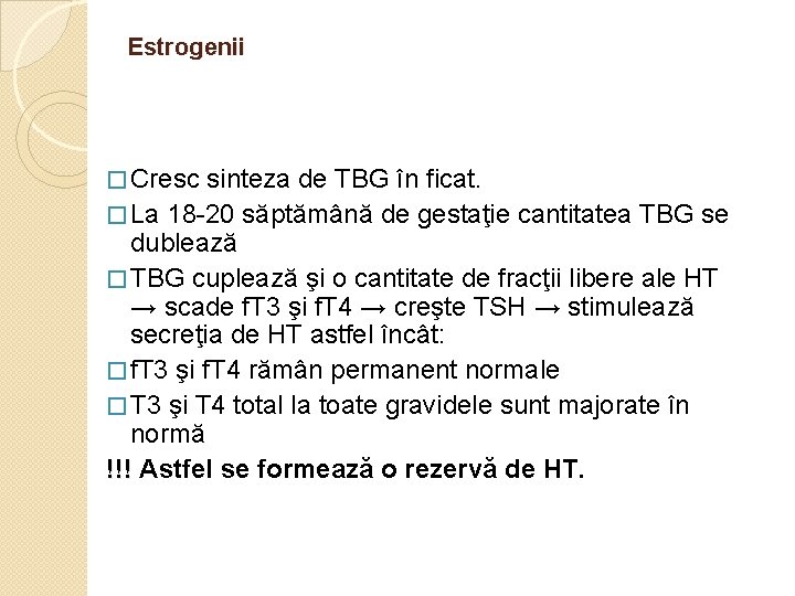 Estrogenii � Cresc sinteza de TBG în ficat. � La 18 -20 săptămână de