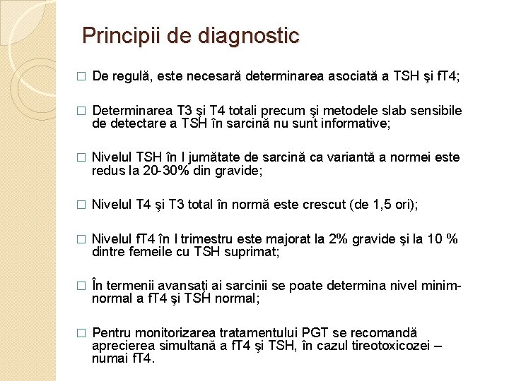 Principii de diagnostic � De regulă, este necesară determinarea asociată a TSH şi f.