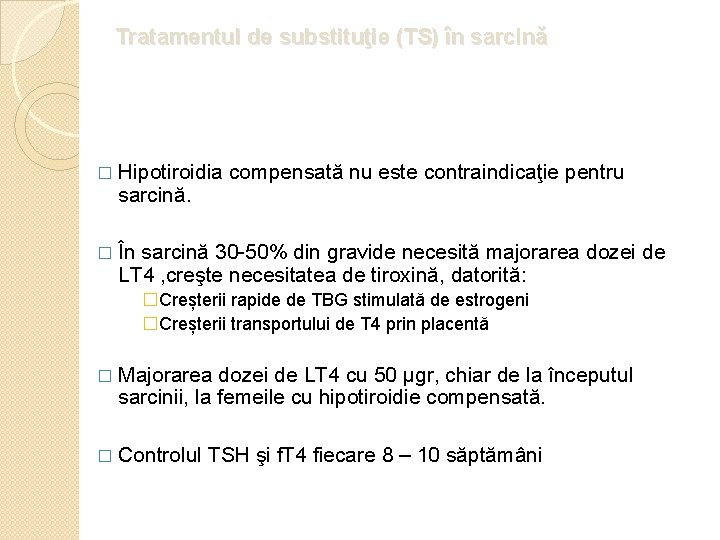 Tratamentul de substituţie (TS) în sarcină � Hipotiroidia sarcină. compensată nu este contraindicaţie pentru