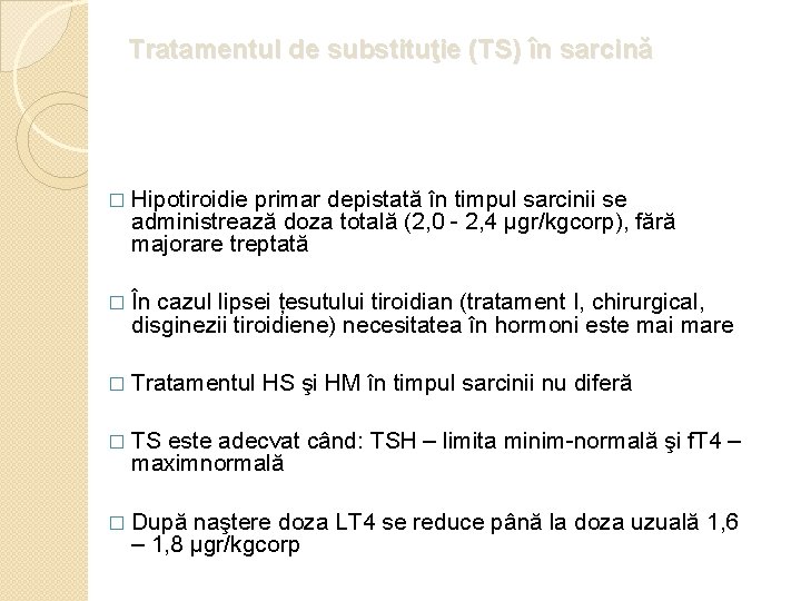 Tratamentul de substituţie (TS) în sarcină � Hipotiroidie primar depistată în timpul sarcinii se