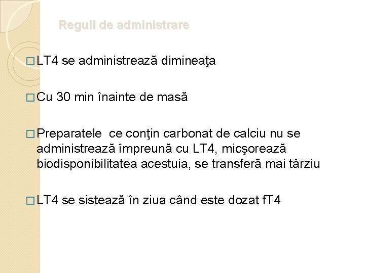 Reguli de administrare � LT 4 � Cu se administrează dimineaţa 30 min înainte