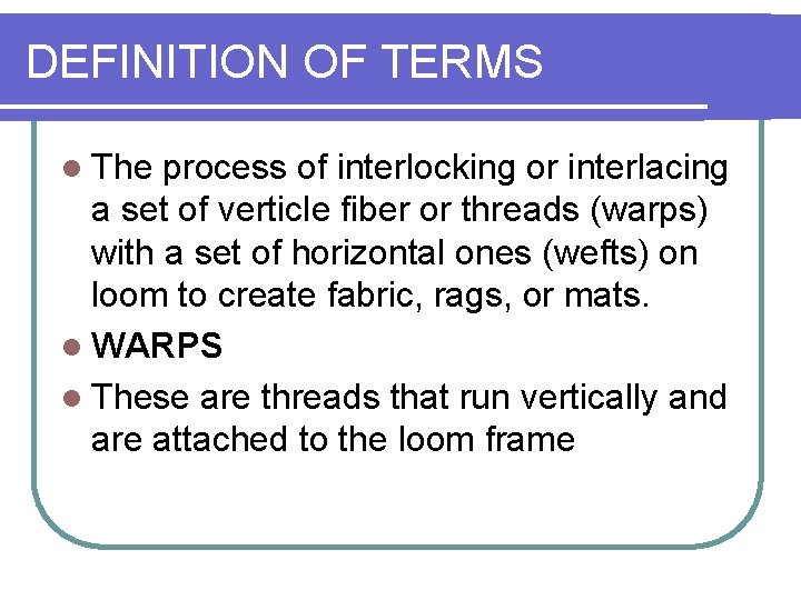 DEFINITION OF TERMS l The process of interlocking or interlacing a set of verticle