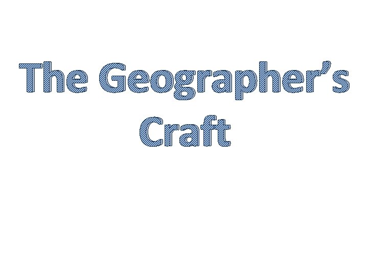 The Geographer’s Craft 