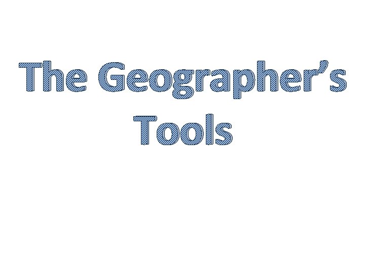 The Geographer’s Tools 
