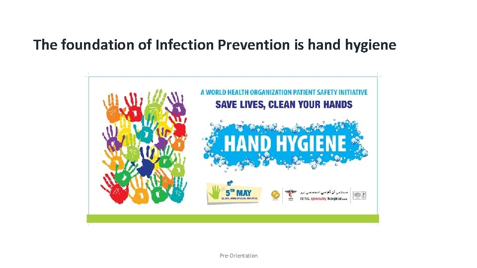The foundation of Infection Prevention is hand hygiene Pre-Orientation 