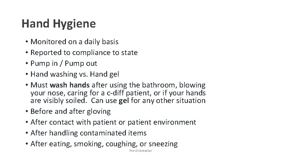Hand Hygiene • Monitored on a daily basis • Reported to compliance to state