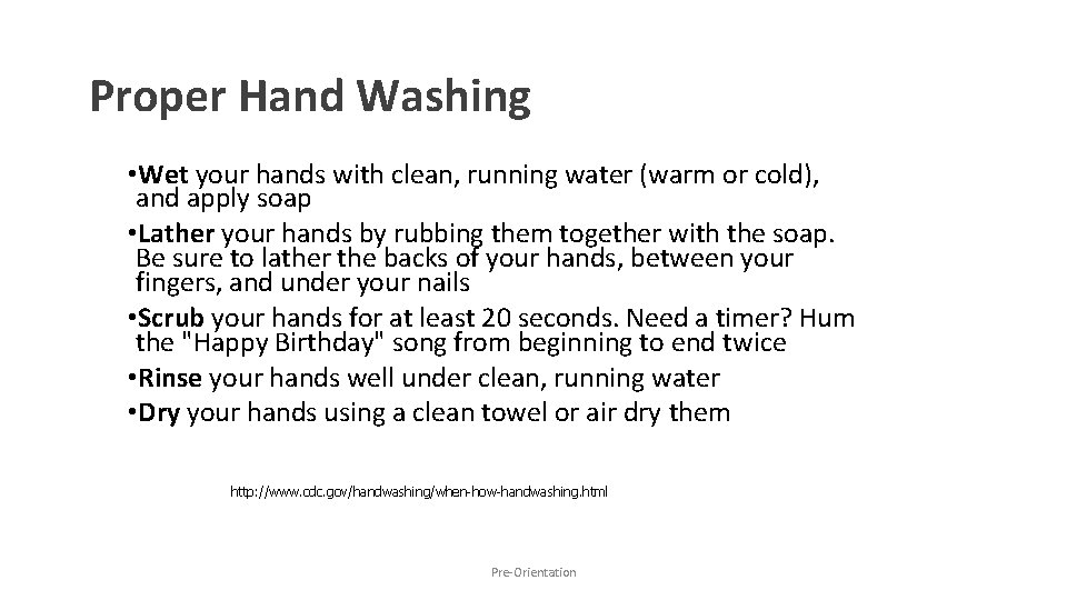 Proper Hand Washing • Wet your hands with clean, running water (warm or cold),