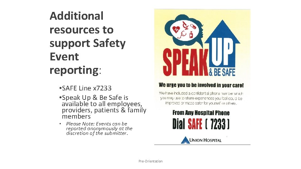 Additional resources to support Safety Event reporting: • SAFE Line x 7233 • Speak
