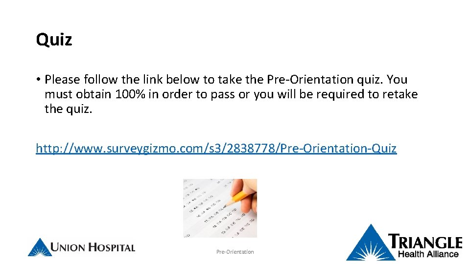 Quiz • Please follow the link below to take the Pre-Orientation quiz. You must
