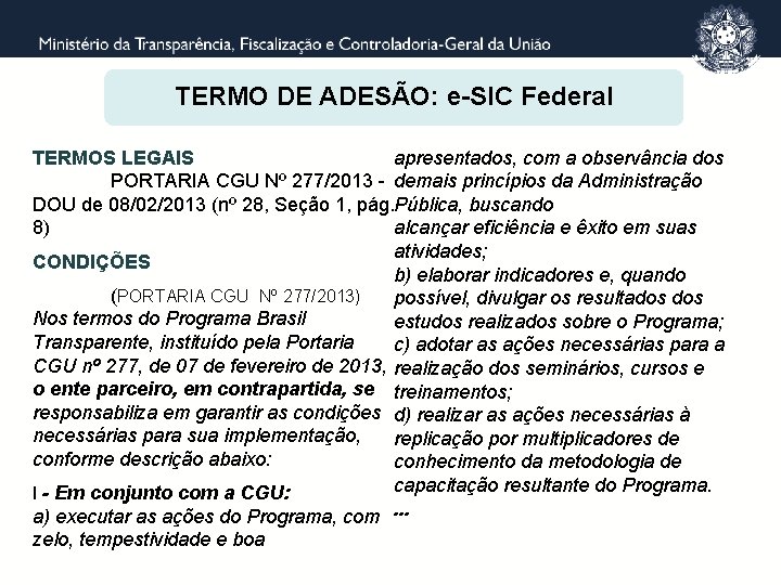 TERMO DE ADESÃO: e-SIC Federal TERMOS LEGAIS apresentados, com a observância dos PORTARIA CGU