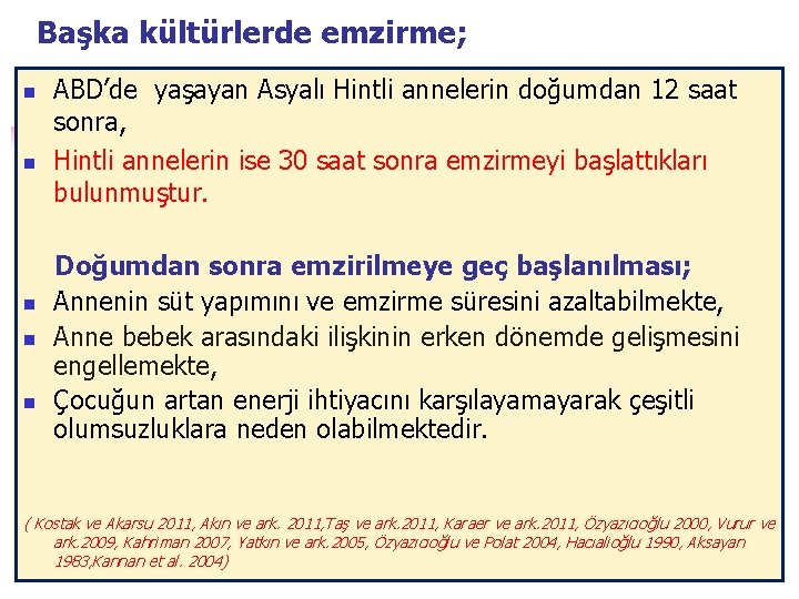 Başka kültürlerde emzirme; n n n ABD’de yaşayan Asyalı Hintli annelerin doğumdan 12 saat