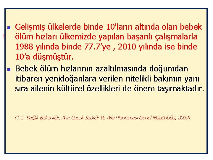 n n Gelişmiş ülkelerde binde 10'ların altında olan bebek ölüm hızları ülkemizde yapılan başarılı