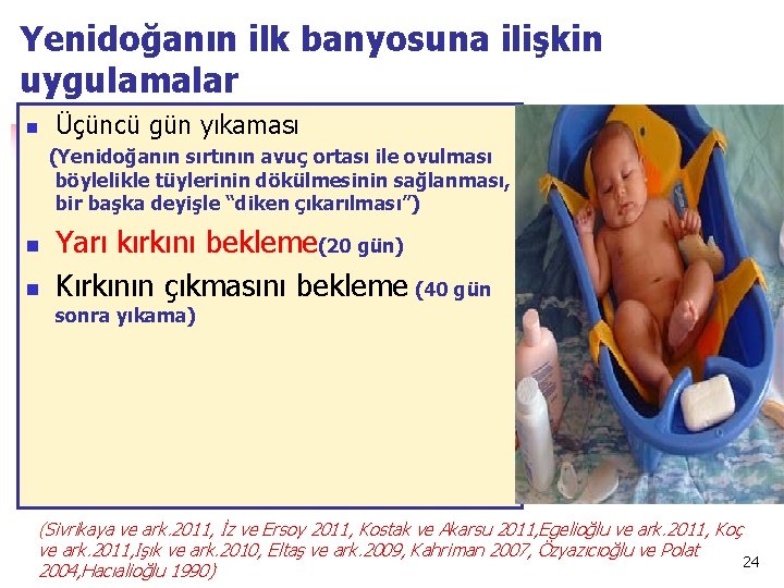 Yenidoğanın ilk banyosuna ilişkin uygulamalar Üçüncü gün yıkaması n (Yenidoğanın sırtının avuç ortası ile