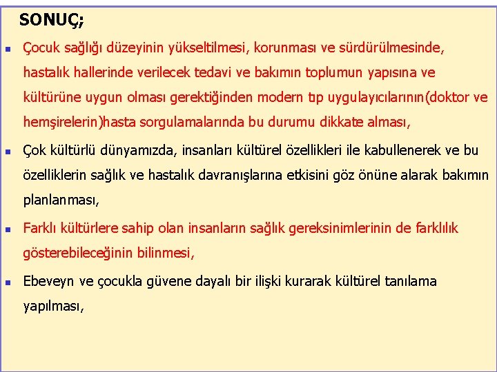 SONUÇ; n Çocuk sağlığı düzeyinin yükseltilmesi, korunması ve sürdürülmesinde, hastalık hallerinde verilecek tedavi ve