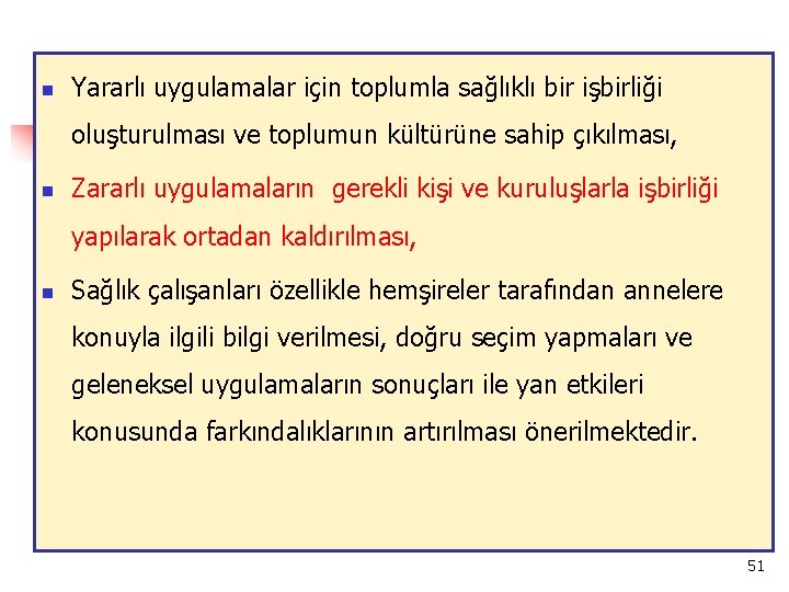 n Yararlı uygulamalar için toplumla sağlıklı bir işbirliği oluşturulması ve toplumun kültürüne sahip çıkılması,