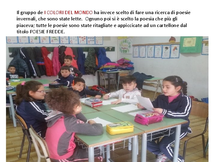 Il gruppo de I COLORI DEL MONDO ha invece scelto di fare una ricerca Il gruppo de I COLORI DEL MONDO ha invece scelto di fare una ricerca