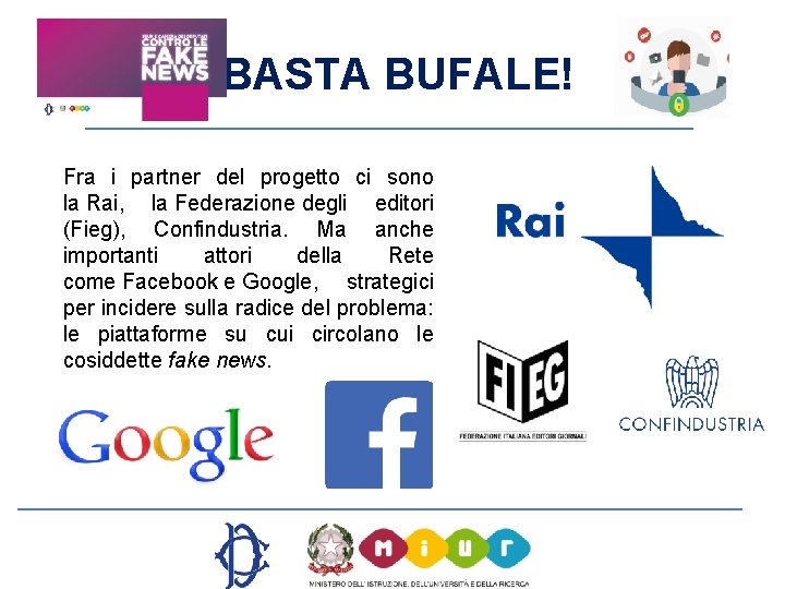 BASTA BUFALE! Fra i partner del progetto ci sono la Rai, la Federazione degli