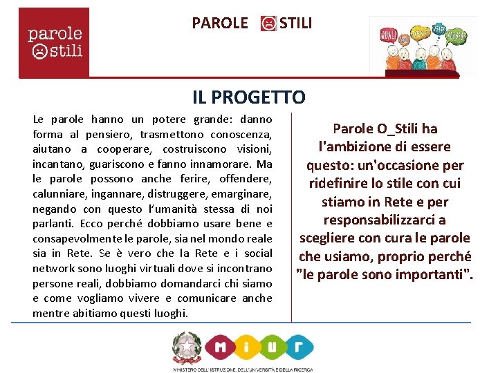 PAROLE STILI IL PROGETTO Le parole hanno un potere grande: danno forma al pensiero,