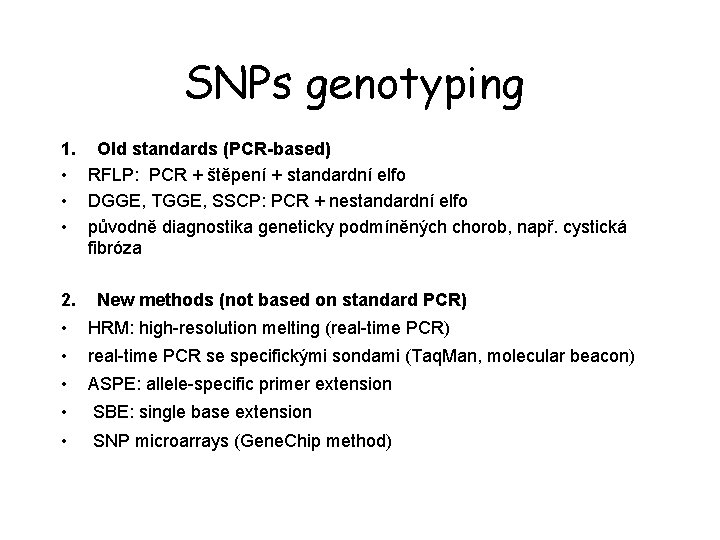 SNPs genotyping 1. Old standards (PCR-based) • RFLP: PCR + štěpení + standardní elfo