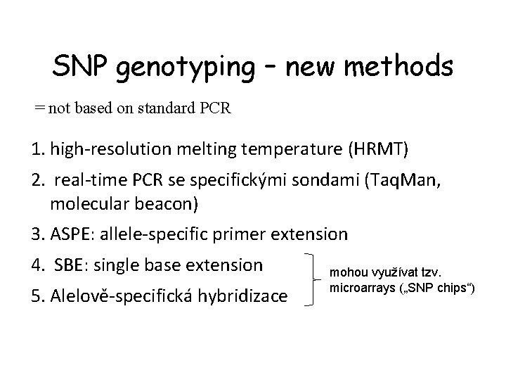 SNP genotyping – new methods = not based on standard PCR 1. high-resolution melting