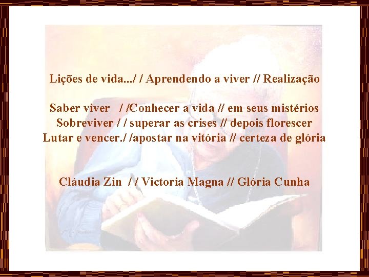 Lições de vida. . . / / Aprendendo a viver // Realização Saber viver