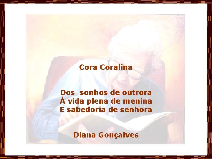 Coralina Dos sonhos de outrora À vida plena de menina E sabedoria de senhora