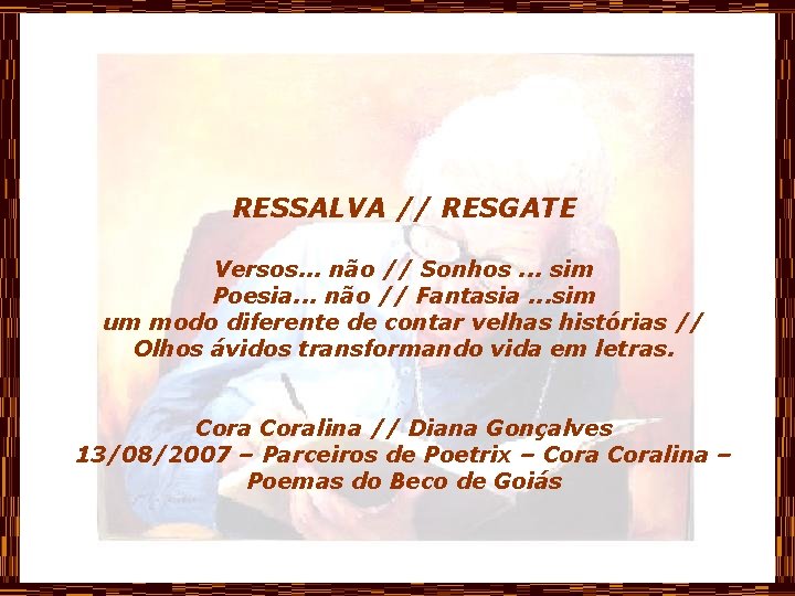 RESSALVA // RESGATE Versos. . . não // Sonhos. . . sim Poesia. .