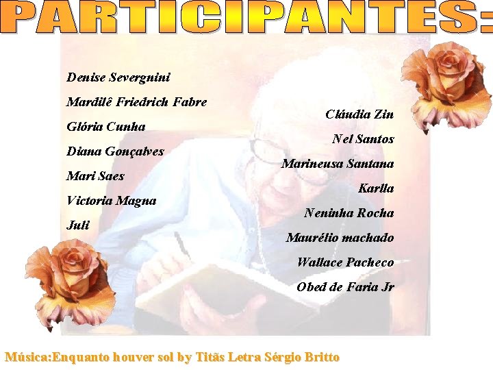 Denise Severgnini Mardilê Friedrich Fabre Glória Cunha Diana Gonçalves Mari Saes Victoria Magna Juli