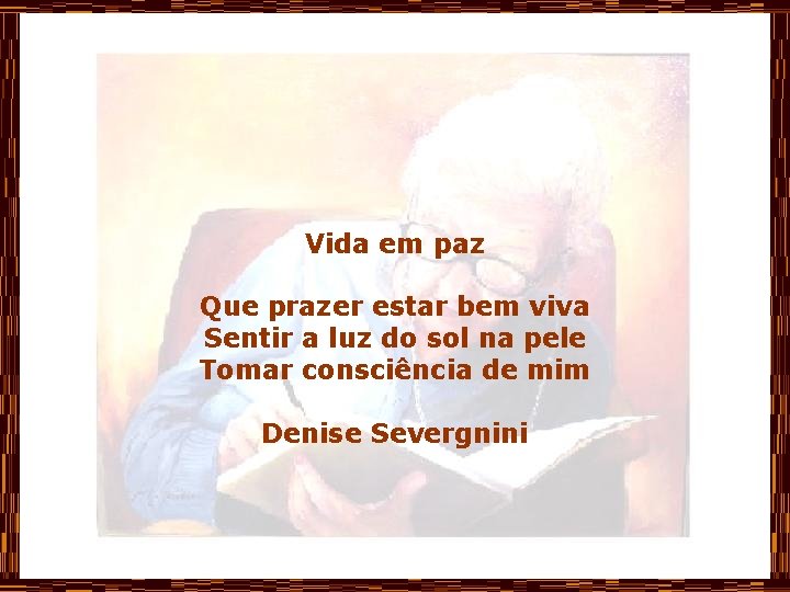 Vida em paz Que prazer estar bem viva Sentir a luz do sol na