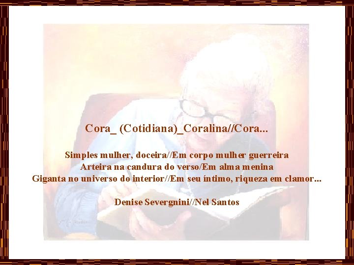 Cora_ (Cotidiana)_Coralina//Cora. . . Simples mulher, doceira//Em corpo mulher guerreira Arteira na candura do