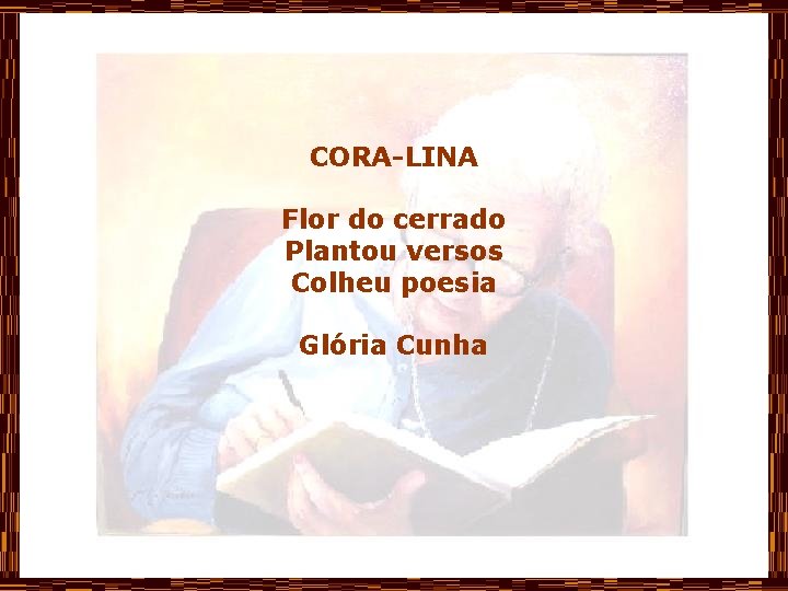 CORA-LINA Flor do cerrado Plantou versos Colheu poesia Glória Cunha 