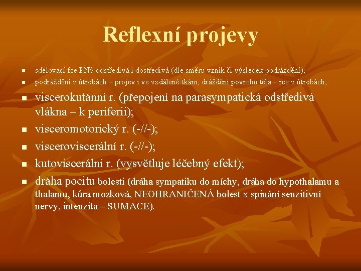 Reflexní projevy n n n n sdělovací fce PNS odstředivá i dostředivá (dle směru