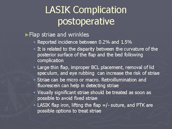 LASIK Complication postoperative ►Flap striae and wrinkles § Reported incidence between 0. 2% and LASIK Complication postoperative ►Flap striae and wrinkles § Reported incidence between 0. 2% and