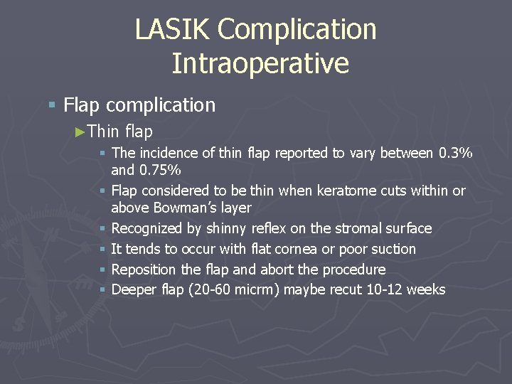 LASIK Complication Intraoperative § Flap complication ►Thin flap § The incidence of thin flap LASIK Complication Intraoperative § Flap complication ►Thin flap § The incidence of thin flap