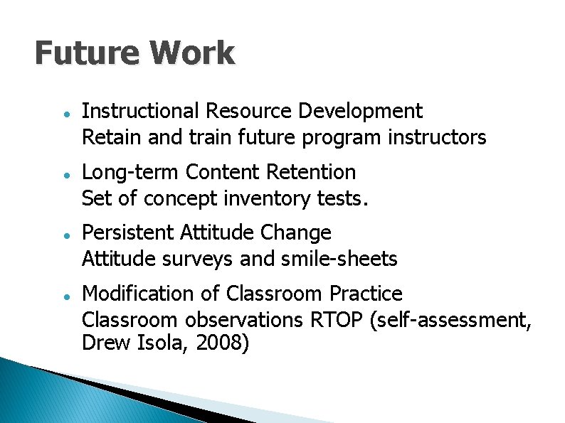 Future Work Instructional Resource Development Retain and train future program instructors Long-term Content Retention Future Work Instructional Resource Development Retain and train future program instructors Long-term Content Retention
