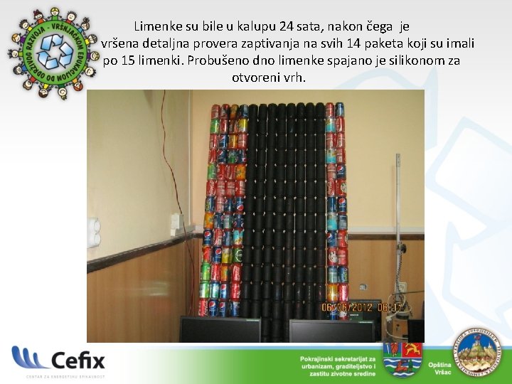 Limenke su bile u kalupu 24 sata, nakon čega je vršena detaljna provera Limenke su bile u kalupu 24 sata, nakon čega je vršena detaljna provera