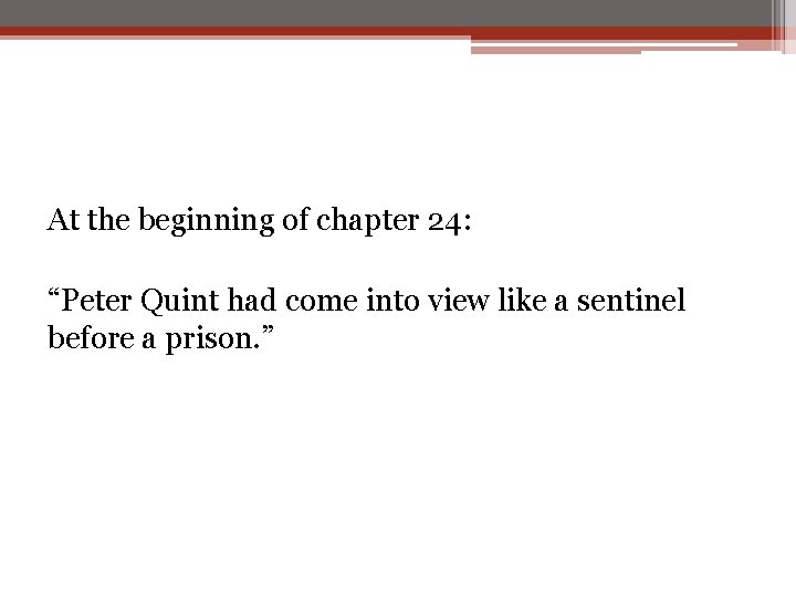 At the beginning of chapter 24: “Peter Quint had come into view like a