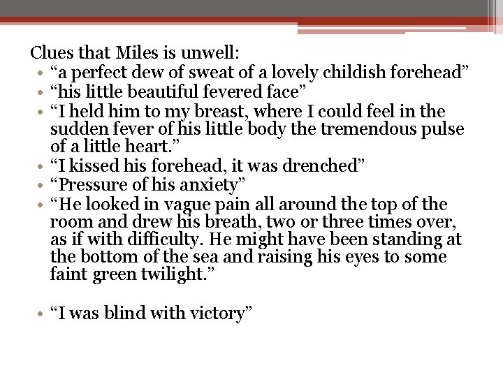 Clues that Miles is unwell: • “a perfect dew of sweat of a lovely