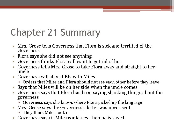 Chapter 21 Summary • Mrs. Grose tells Governess that Flora is sick and terrified