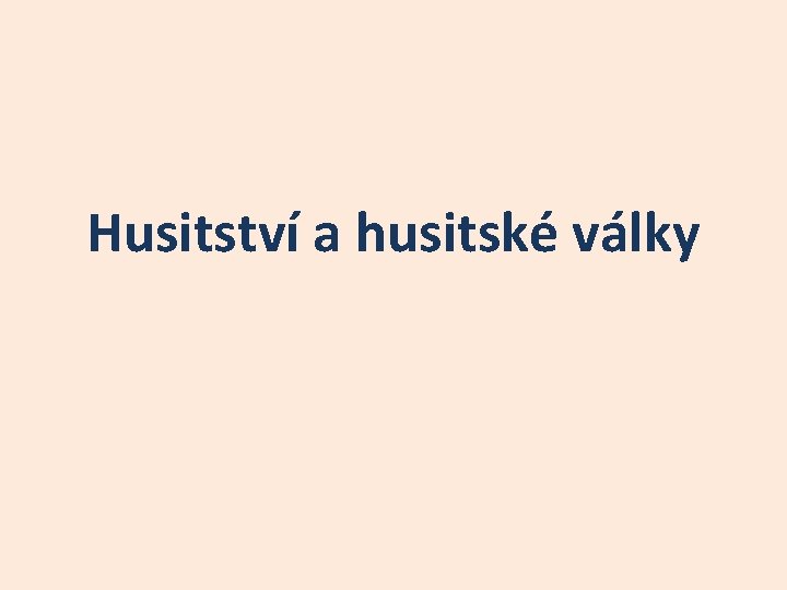 Husitství a husitské války 