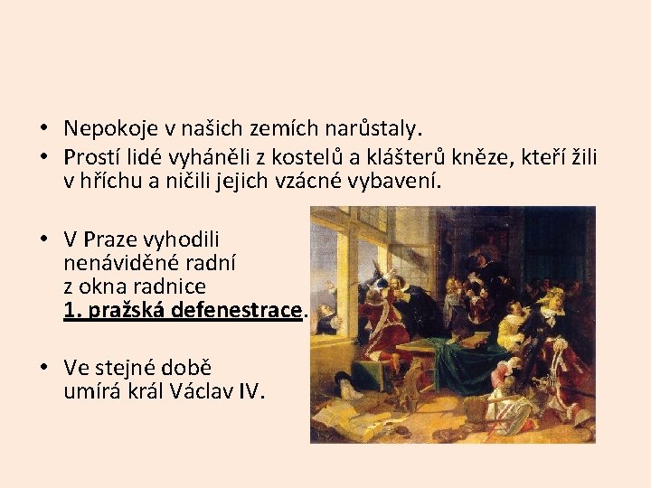  • Nepokoje v našich zemích narůstaly. • Prostí lidé vyháněli z kostelů a