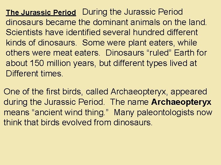 The Jurassic Period During the Jurassic Period dinosaurs became the dominant animals on the