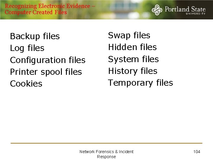 Recognizing Electronic Evidence – Computer Created Files Backup files Log files Configuration files Printer