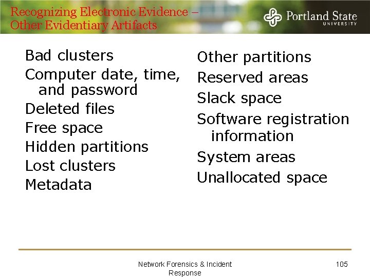 Recognizing Electronic Evidence – Other Evidentiary Artifacts Bad clusters Computer date, time, and password