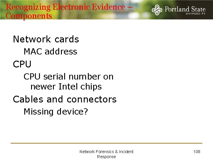 Recognizing Electronic Evidence – Components Network cards MAC address CPU serial number on newer