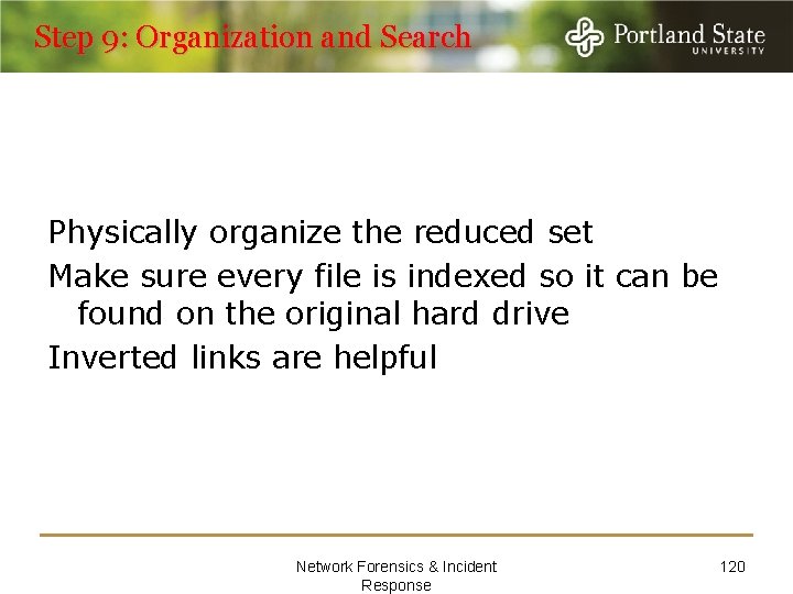 Step 9: Organization and Search Physically organize the reduced set Make sure every file