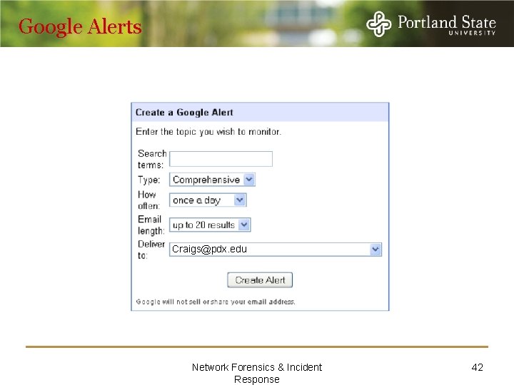 Google Alerts Craigs@pdx. edu Network Forensics & Incident Response 42 