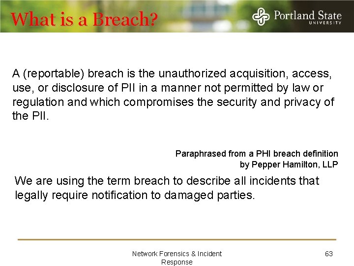 What is a Breach? A (reportable) breach is the unauthorized acquisition, access, use, or