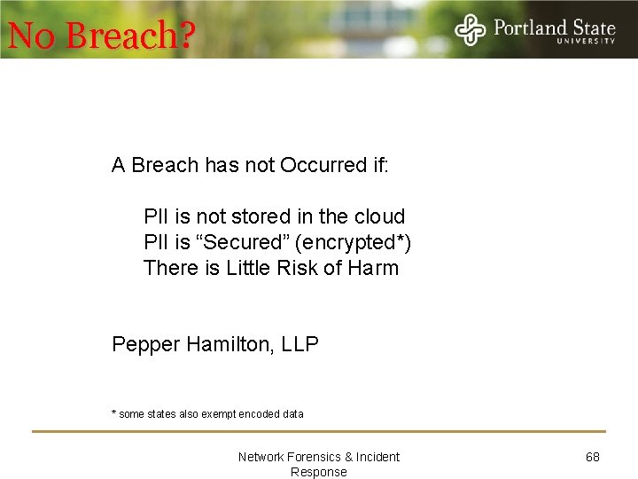 No Breach? A Breach has not Occurred if: PII is not stored in the